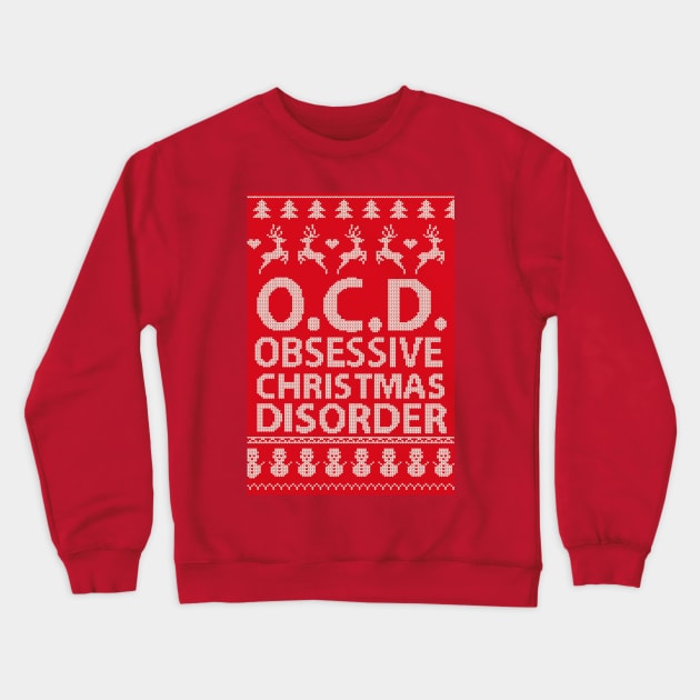 Obsessive Christmas Disorder OCD Crewneck Sweatshirt by BOEC Gear